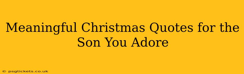 Meaningful Christmas Quotes for the Son You Adore