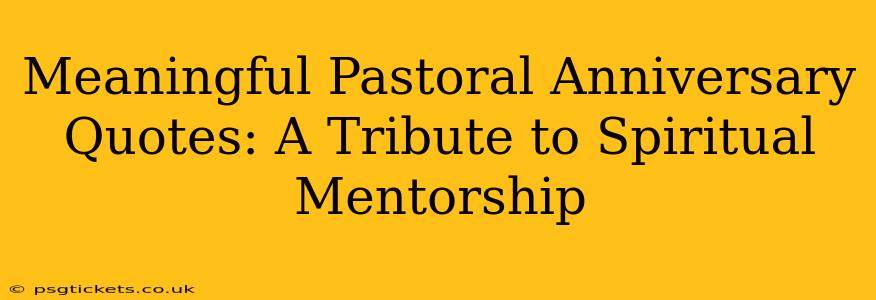 Meaningful Pastoral Anniversary Quotes: A Tribute to Spiritual Mentorship