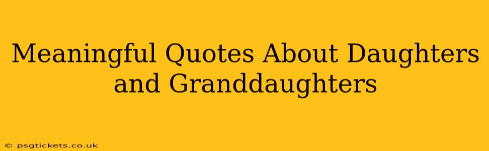 Meaningful Quotes About Daughters and Granddaughters