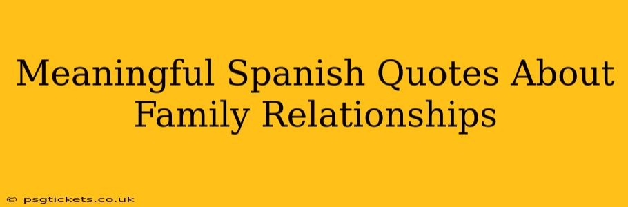 Meaningful Spanish Quotes About Family Relationships
