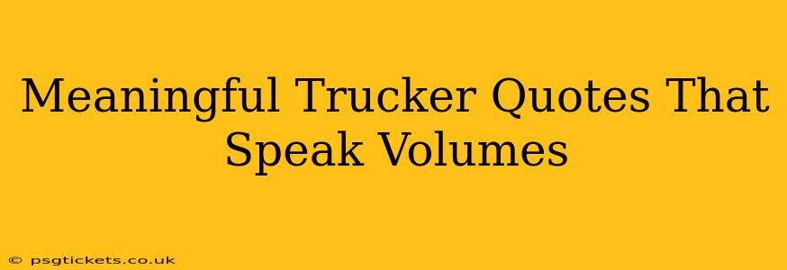 Meaningful Trucker Quotes That Speak Volumes