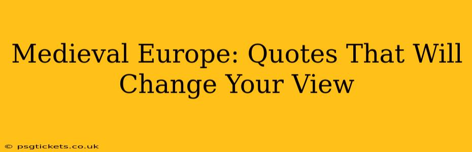 Medieval Europe: Quotes That Will Change Your View
