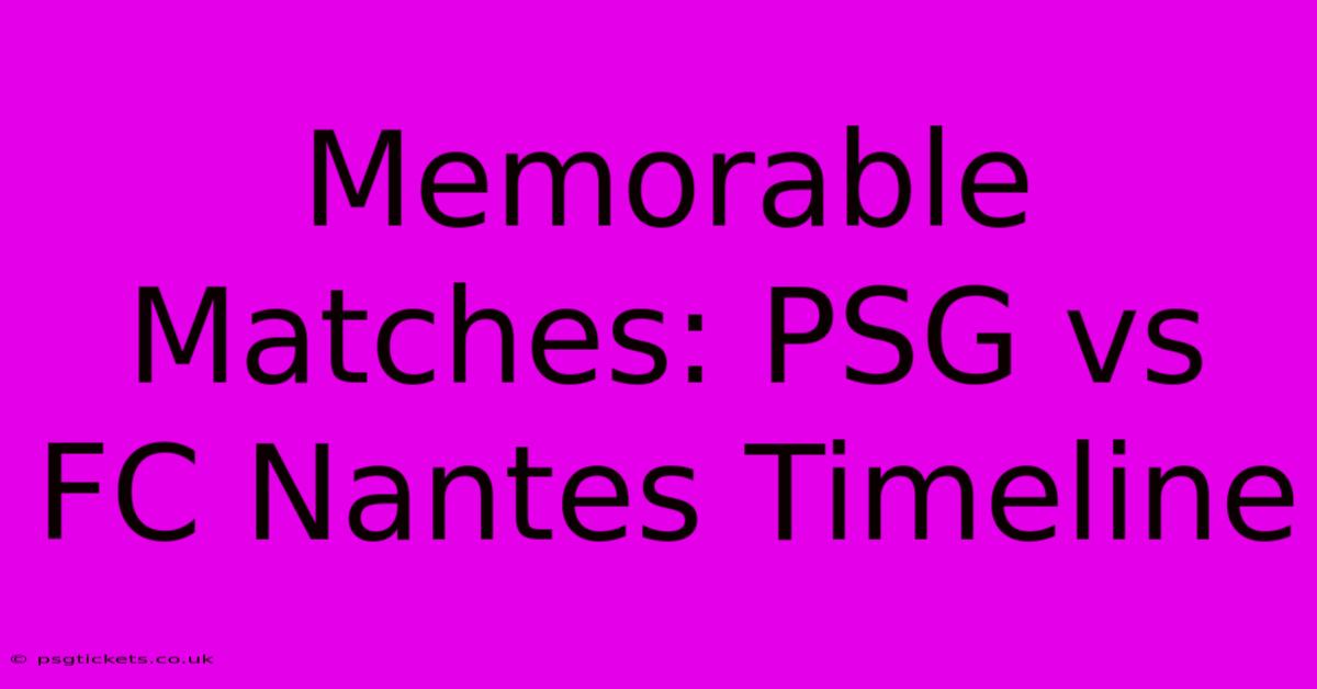 Memorable Matches: PSG Vs FC Nantes Timeline