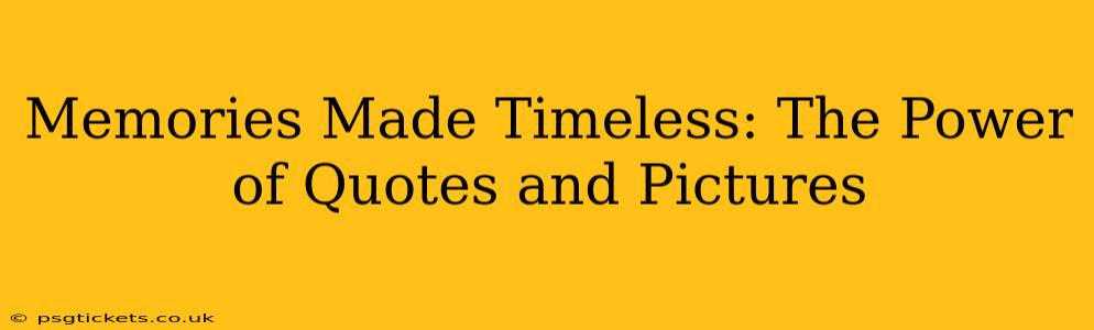 Memories Made Timeless: The Power of Quotes and Pictures