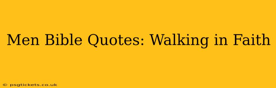 Men Bible Quotes: Walking in Faith