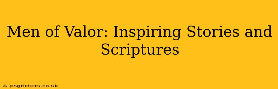 Men of Valor: Inspiring Stories and Scriptures
