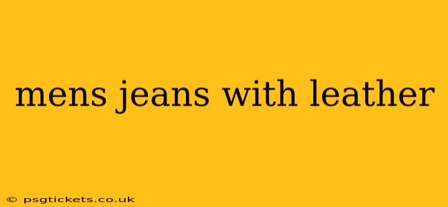 mens jeans with leather