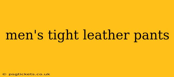 men's tight leather pants