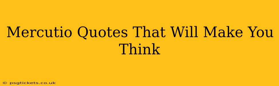 Mercutio Quotes That Will Make You Think