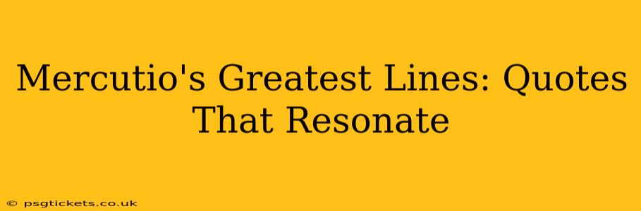 Mercutio's Greatest Lines: Quotes That Resonate