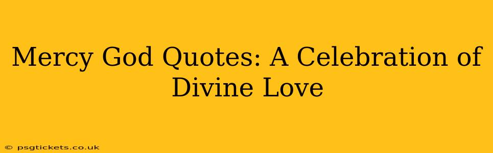 Mercy God Quotes: A Celebration of Divine Love