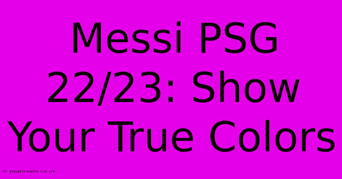 Messi PSG 22/23: Show Your True Colors