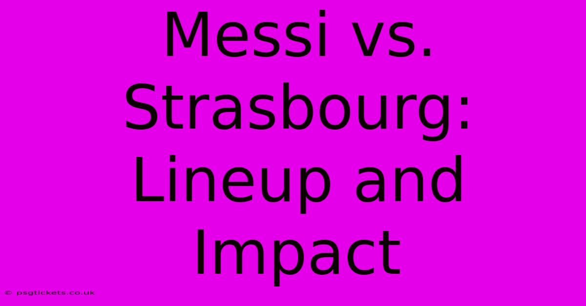 Messi Vs. Strasbourg: Lineup And Impact