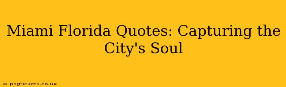Miami Florida Quotes: Capturing the City's Soul