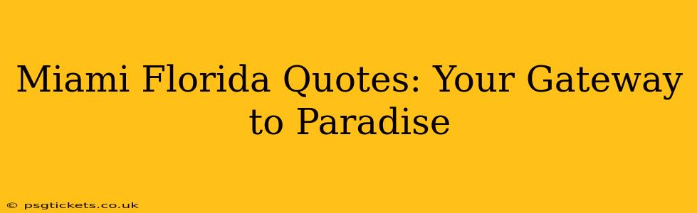 Miami Florida Quotes: Your Gateway to Paradise