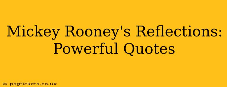 Mickey Rooney's Reflections: Powerful Quotes