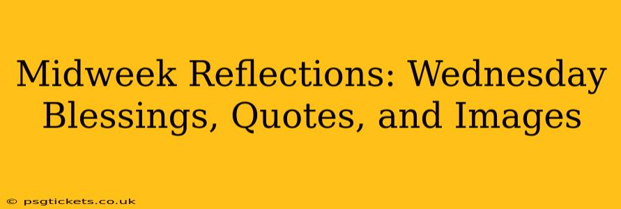 Midweek Reflections: Wednesday Blessings, Quotes, and Images
