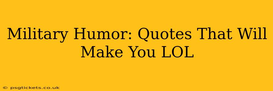 Military Humor: Quotes That Will Make You LOL