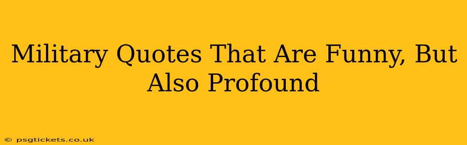 Military Quotes That Are Funny, But Also Profound