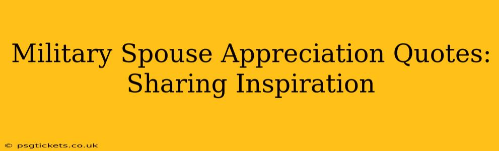 Military Spouse Appreciation Quotes: Sharing Inspiration