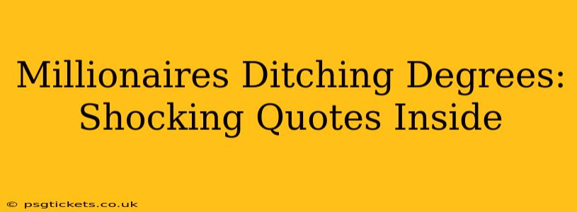 Millionaires Ditching Degrees: Shocking Quotes Inside