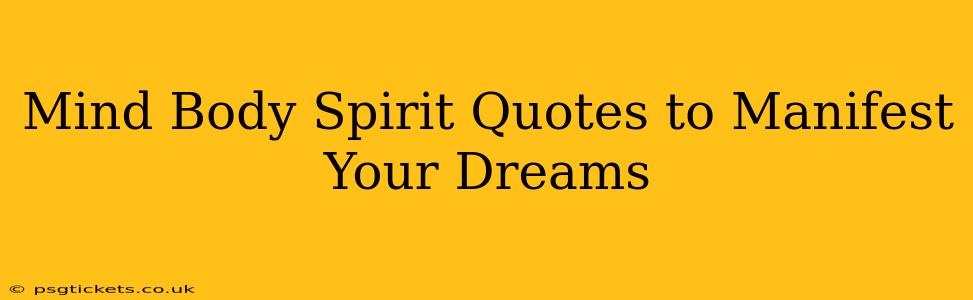 Mind Body Spirit Quotes to Manifest Your Dreams