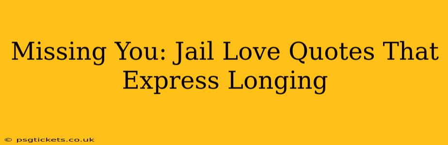 Missing You: Jail Love Quotes That Express Longing