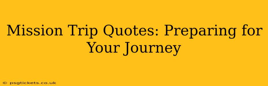 Mission Trip Quotes: Preparing for Your Journey