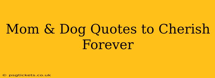 Mom & Dog Quotes to Cherish Forever