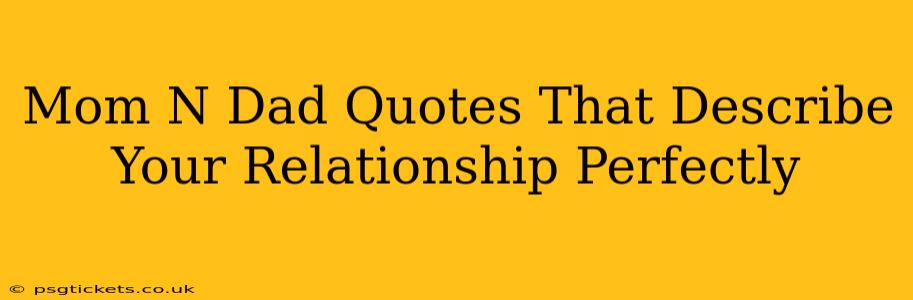 Mom N Dad Quotes That Describe Your Relationship Perfectly