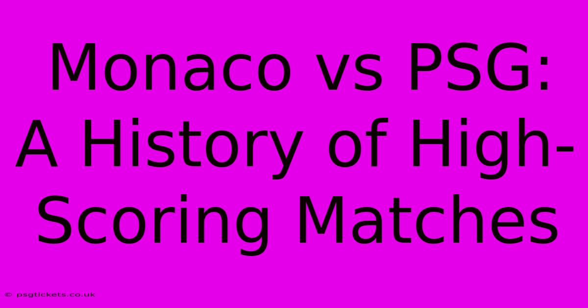 Monaco Vs PSG: A History Of High-Scoring Matches