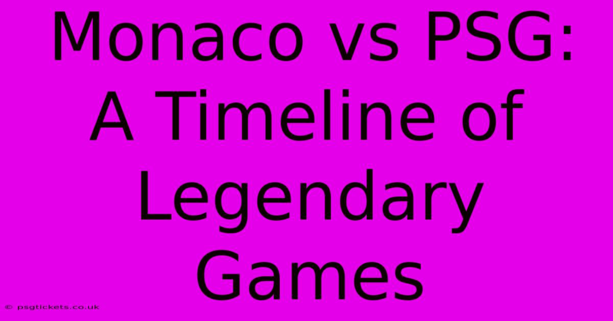 Monaco Vs PSG: A Timeline Of Legendary Games