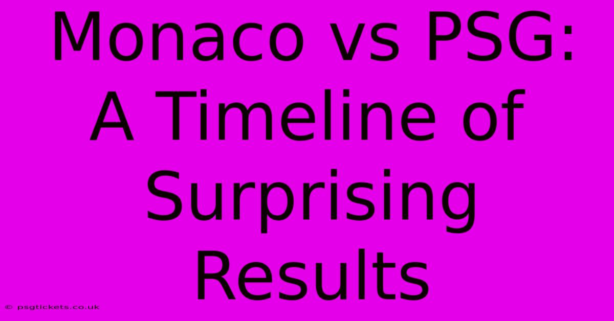 Monaco Vs PSG: A Timeline Of Surprising Results