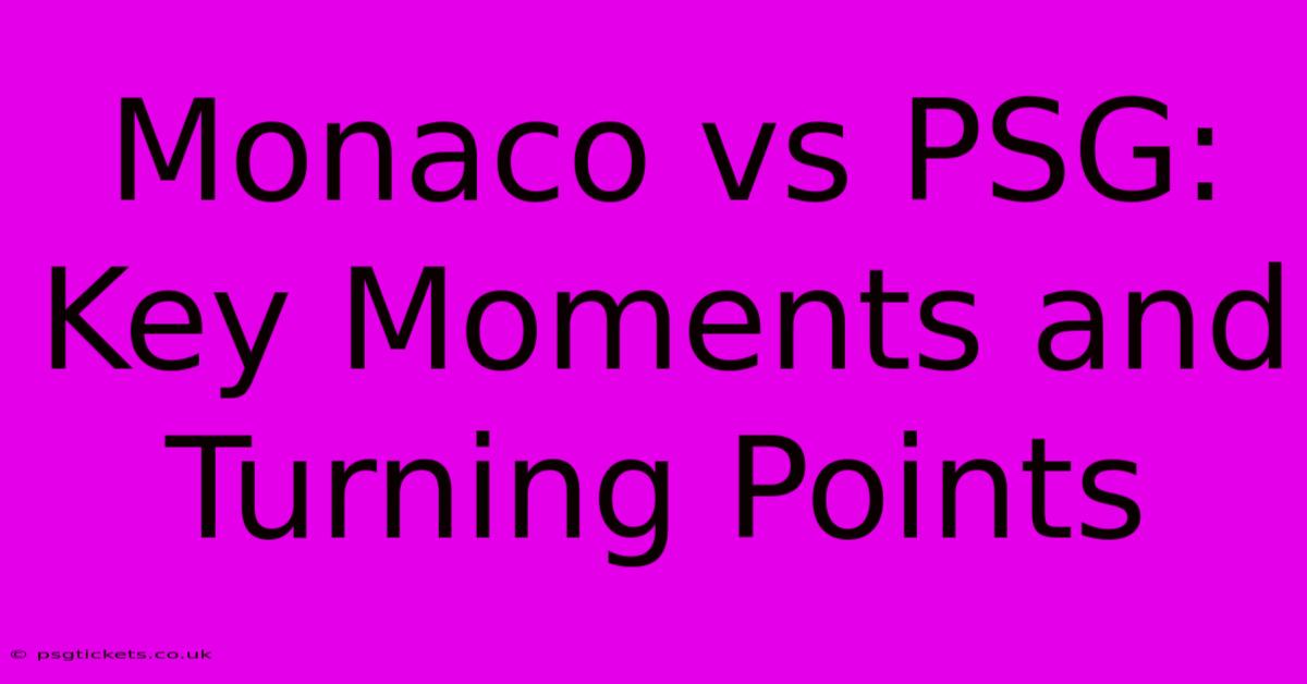 Monaco Vs PSG: Key Moments And Turning Points