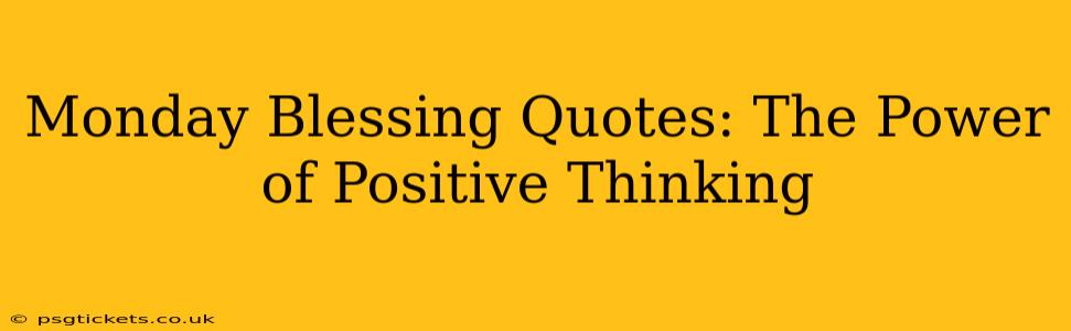 Monday Blessing Quotes: The Power of Positive Thinking