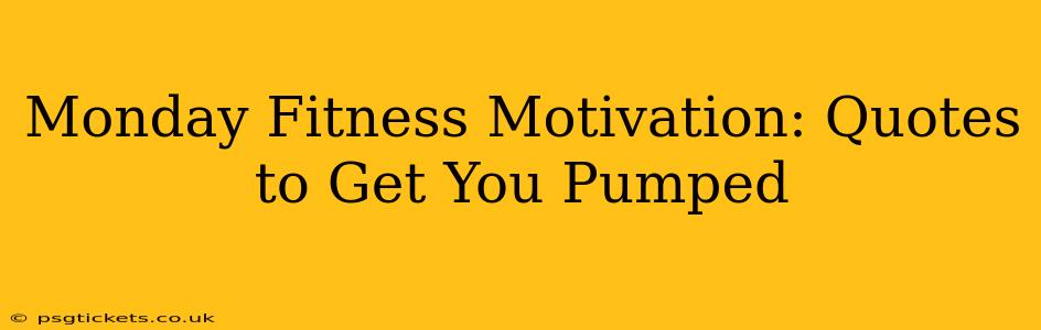 Monday Fitness Motivation: Quotes to Get You Pumped