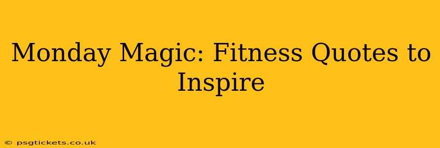 Monday Magic: Fitness Quotes to Inspire
