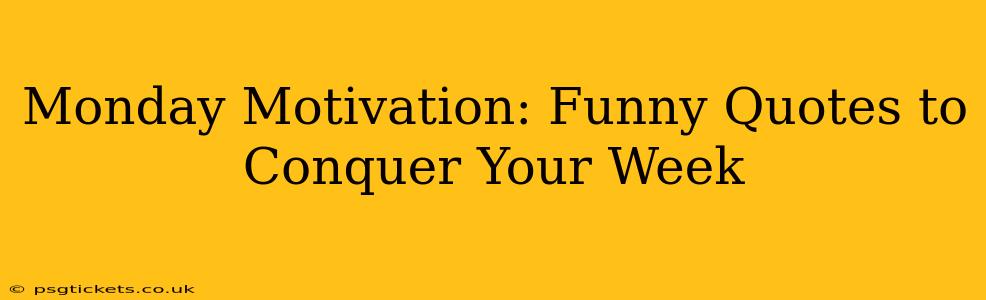Monday Motivation: Funny Quotes to Conquer Your Week