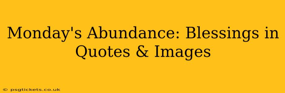 Monday's Abundance: Blessings in Quotes & Images
