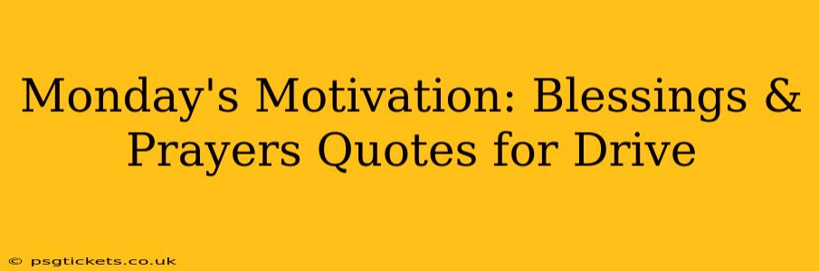 Monday's Motivation: Blessings & Prayers Quotes for Drive