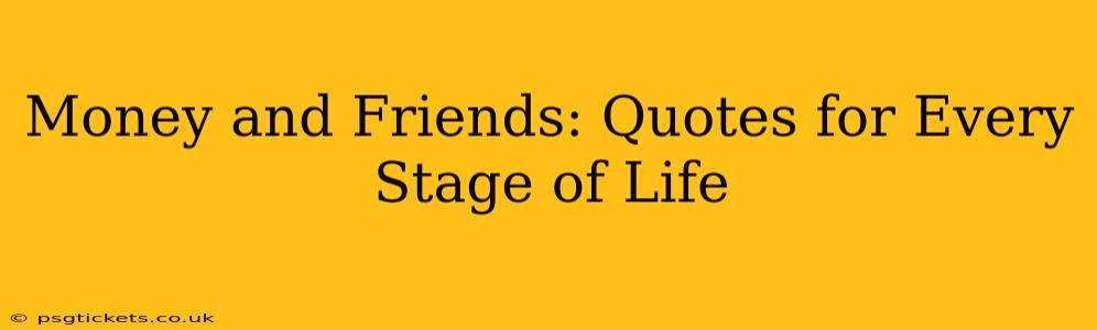 Money and Friends: Quotes for Every Stage of Life
