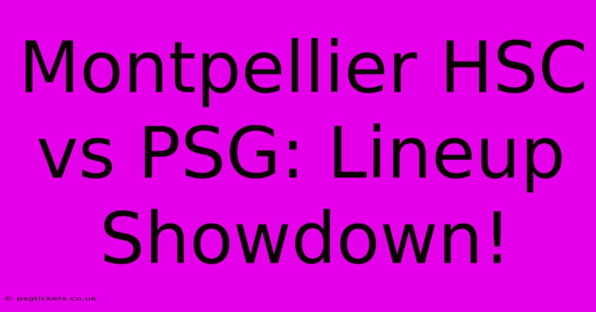 Montpellier HSC Vs PSG: Lineup Showdown!