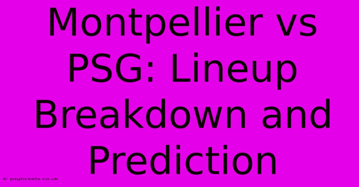 Montpellier Vs PSG: Lineup Breakdown And Prediction