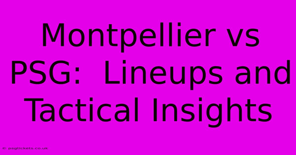 Montpellier Vs PSG:  Lineups And Tactical Insights