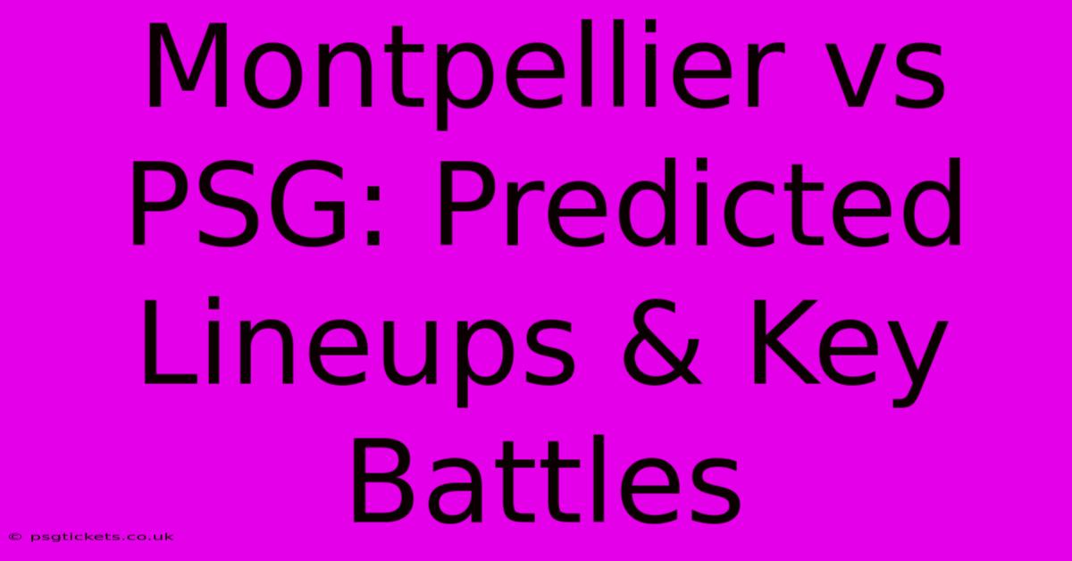 Montpellier Vs PSG: Predicted Lineups & Key Battles