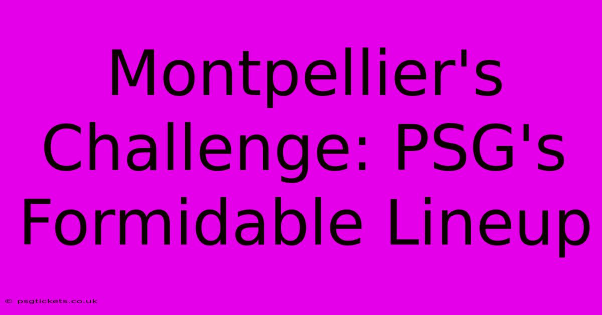 Montpellier's Challenge: PSG's Formidable Lineup