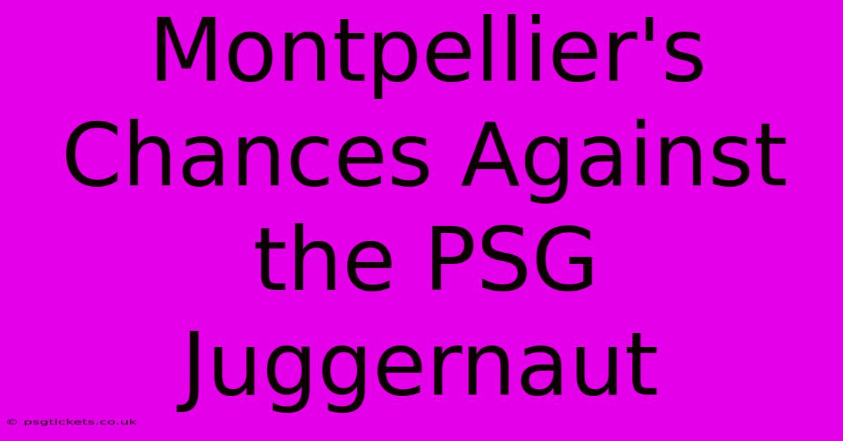 Montpellier's Chances Against The PSG Juggernaut