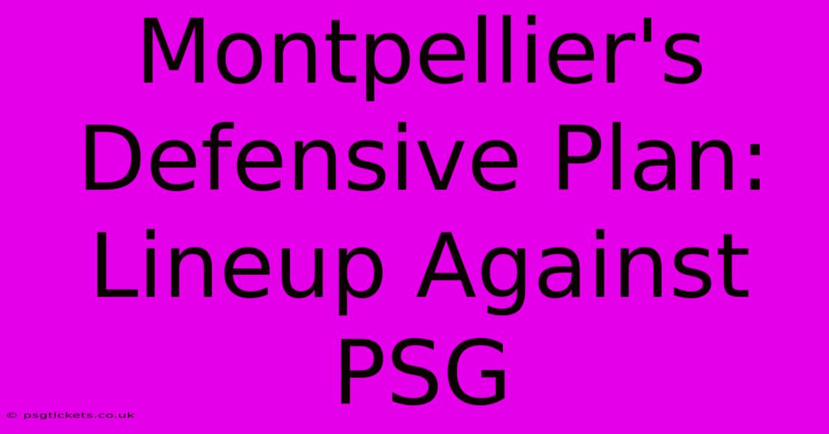 Montpellier's Defensive Plan: Lineup Against PSG