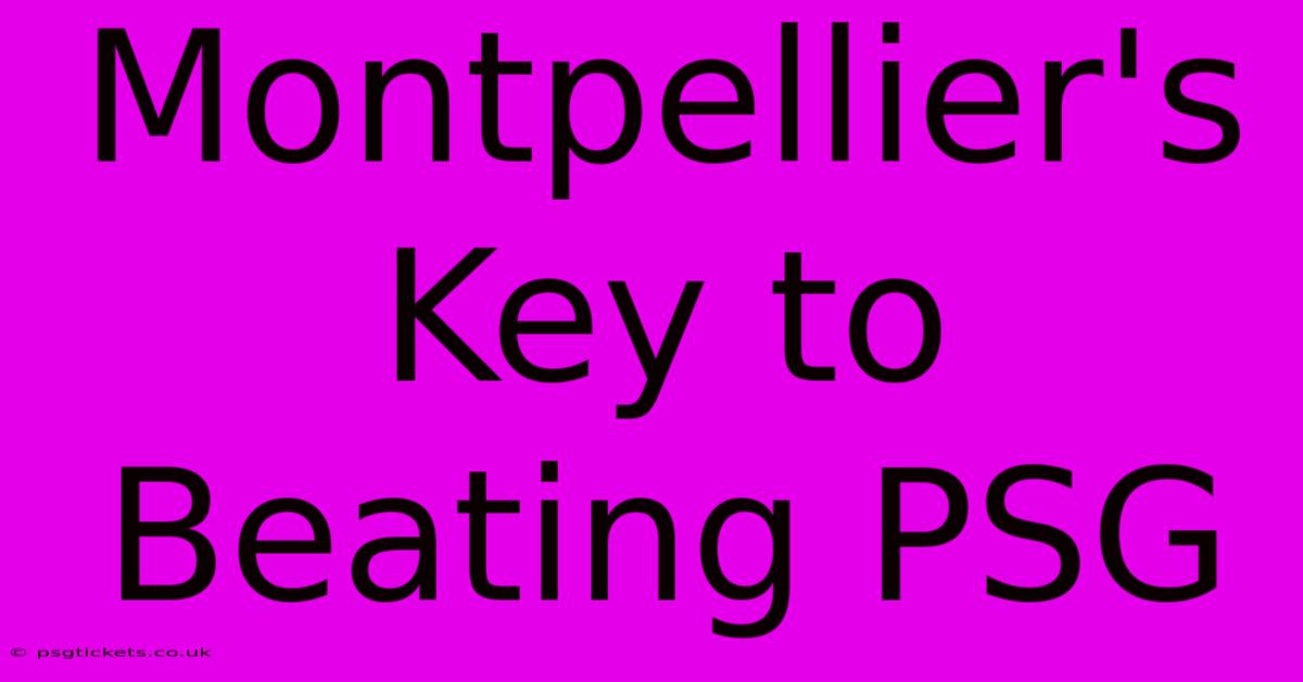 Montpellier's Key To Beating PSG