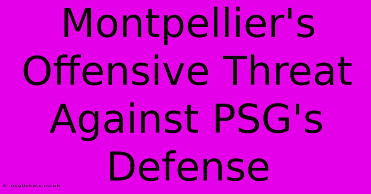 Montpellier's Offensive Threat Against PSG's Defense